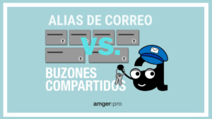 amgerpro_alias-de-correo-vs-buzones-compartidos